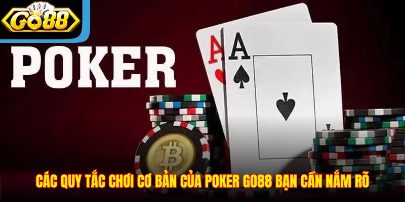 cac-quy-tac-choi-co-ban-cua-poker-go88