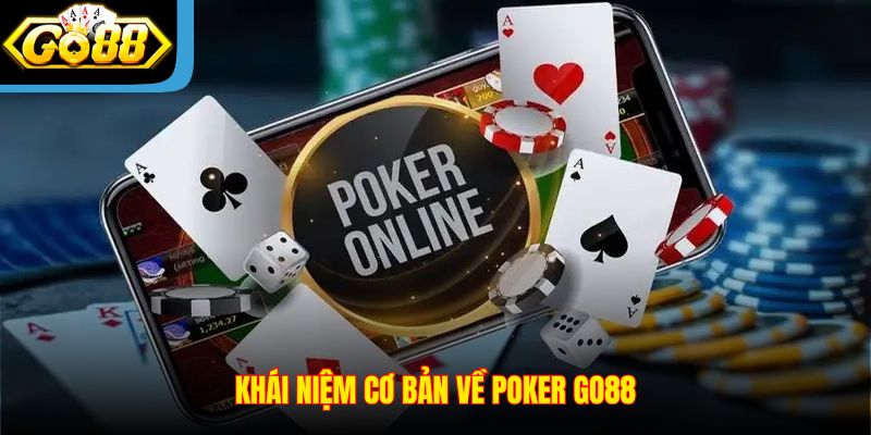 khai-niem-co-ban-ve-poker-go88