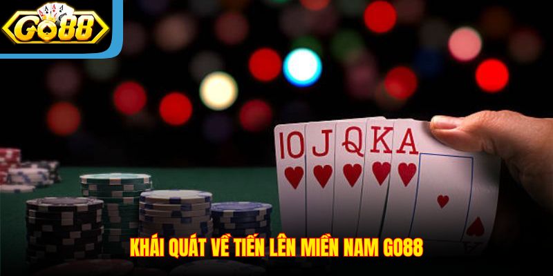 khai-quat-ve-tien-len-mien-nam-go88