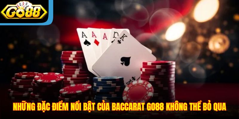 nhung-dac-diem-noi-bat-cua-baccarat-go88