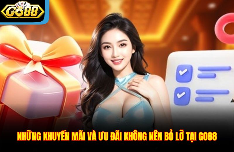 Những khuyến mãi và ưu đãi không nên bỏ lỡ tại Go88