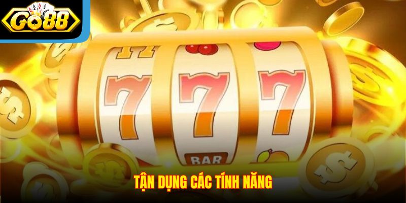 tan-dung-cac-tinh-nang